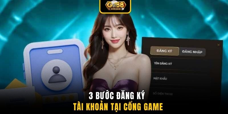 3 bước đăng ký tài khoản tại cổng game