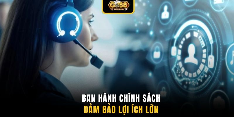 Ban hành chính sách đảm bảo lợi ích lớn