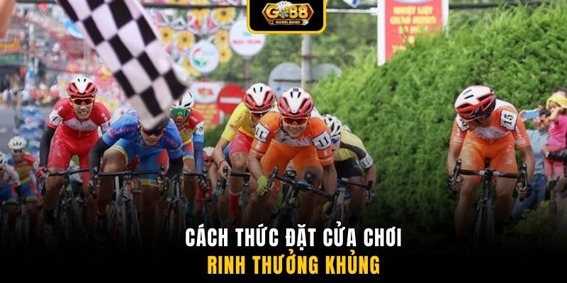 Cách thức đặt cửa chơi rinh thưởng khủng