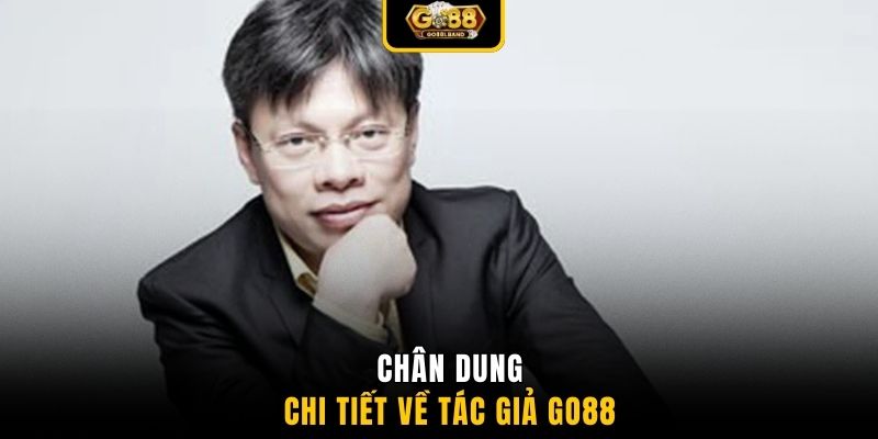 Chân dung chi tiết về tác giả GO88