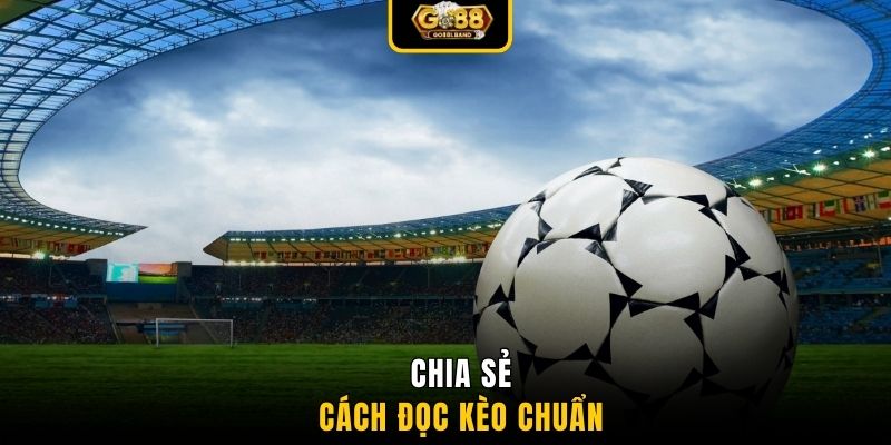 Chia sẻ cách đọc kèo chuẩn