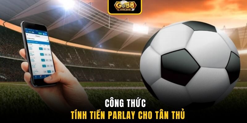 Công thức tính tiền Parlay cho tân thủ