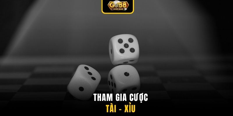 Tham gia cược tài - xỉu