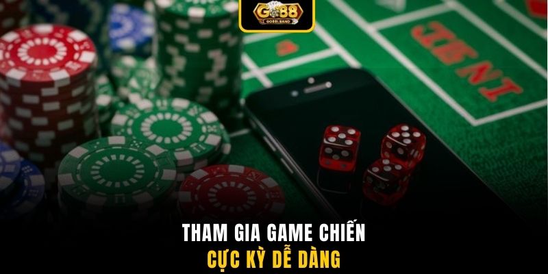 Tham gia game chiến cực kỳ dễ dàng