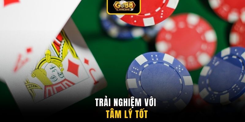 Trải nghiệm với tâm lý tốt